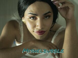 Mishelbubble