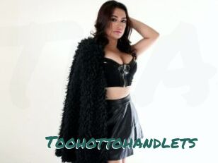 Toohottohandlets